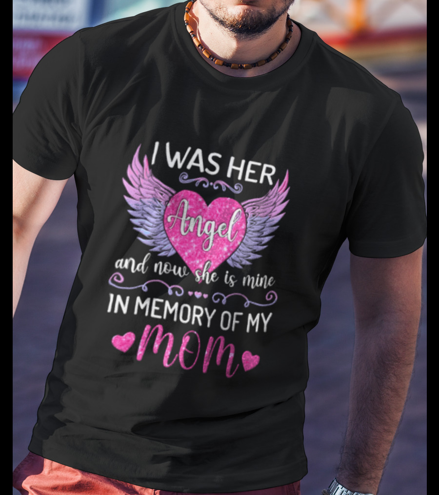 I Was Her Angel And Now She Is Mine In Memory Of My Mom Pink Wings Hearts T-Shirt