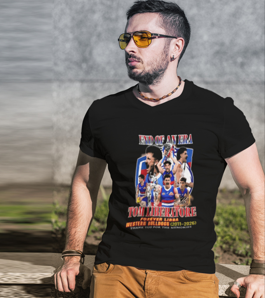 End Of An Era Tom Liberatore Forever Libba Western Bulldogs 2011 2026 Thank You For The Memories T-Shirt