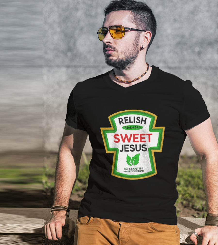 Relish Sweet Jesus Psalm 34 3 Let's Exalt His Name Together T-Shirt
