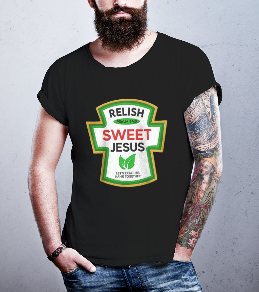 Relish Sweet Jesus Psalm 34 3 Let's Exalt His Name Together T-Shirt