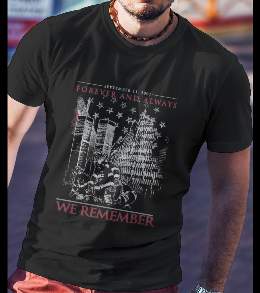 Forever And Always September 11 2001 We Remember Twin Towers Stars T-Shirt