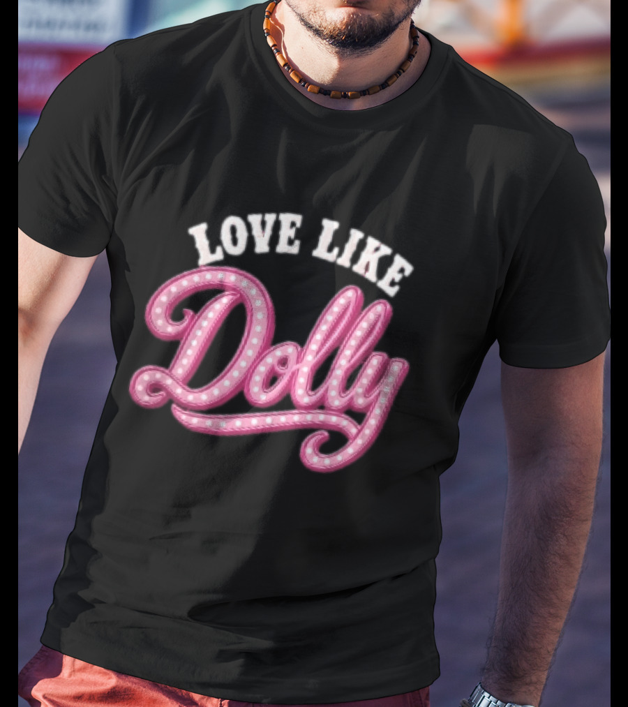 Love Like Dolly Pink Marquee Script Sign T-Shirt