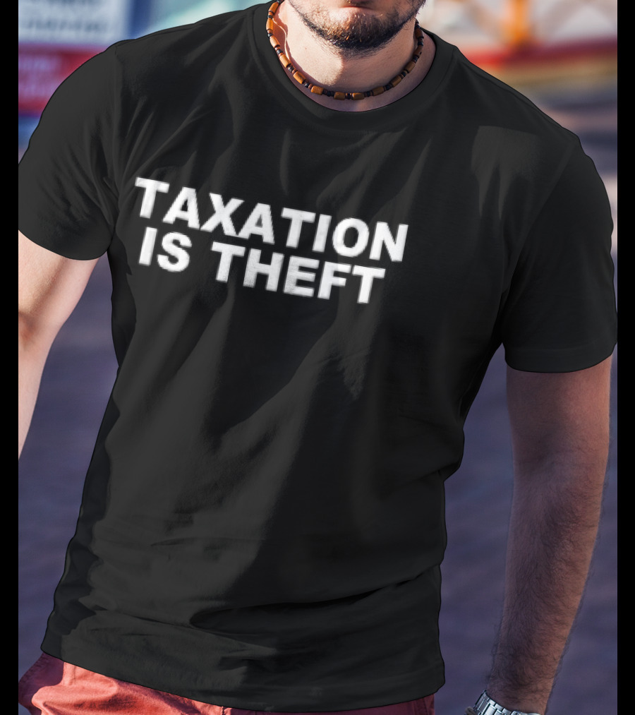 Taxation Is Theft Bold White Block Lettering T-Shirt