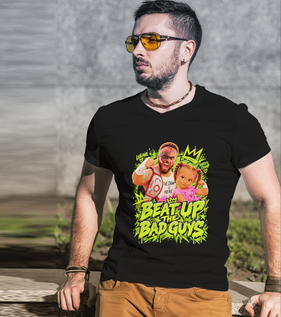 The King Is Here Beat Up The Bad Guys Leilani Daddy's Champ T-Shirt