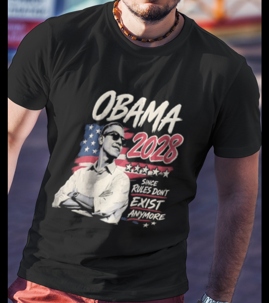 Obama 2028 Since Rules Dont Exist Anymore Barack Obama Flag T-Shirt