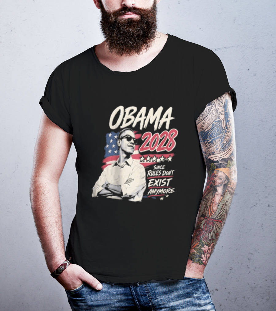 Obama 2028 Since Rules Dont Exist Anymore Barack Obama Flag T-Shirt