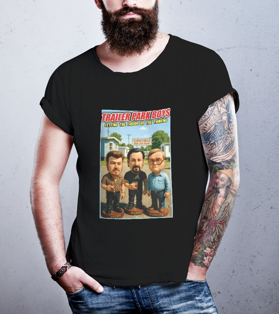 Trailer Park Boys Letting The Liquor Do The Thinking Ricky Julian Bubbles Sunnyvale Trailer Park Sign T-Shirt