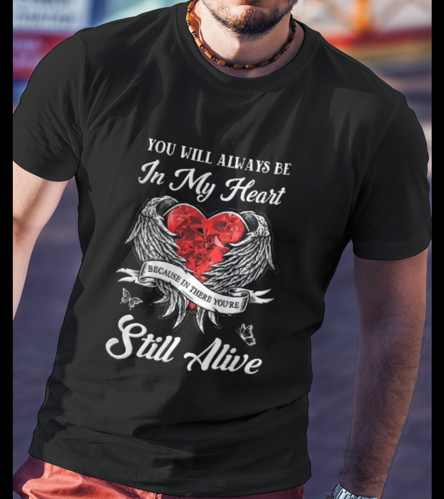 You Will Always Be In My Heart Red Gemstone Angel Wings Butterflies Still Alive T-Shirt