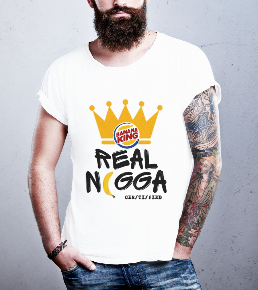 Banana King Crown Real Nigga 03/21/2019 T-Shirt