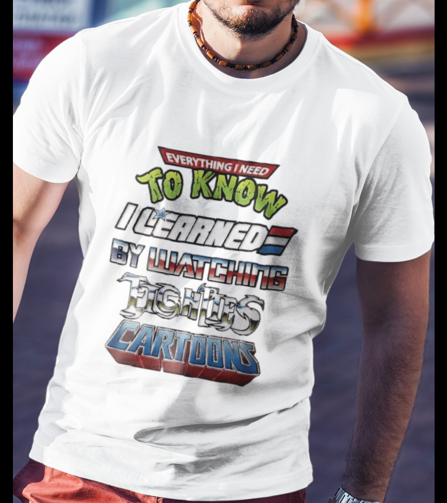 Everything I Need To Know I Learned By Ing Eighties Cartoons T-Shirt