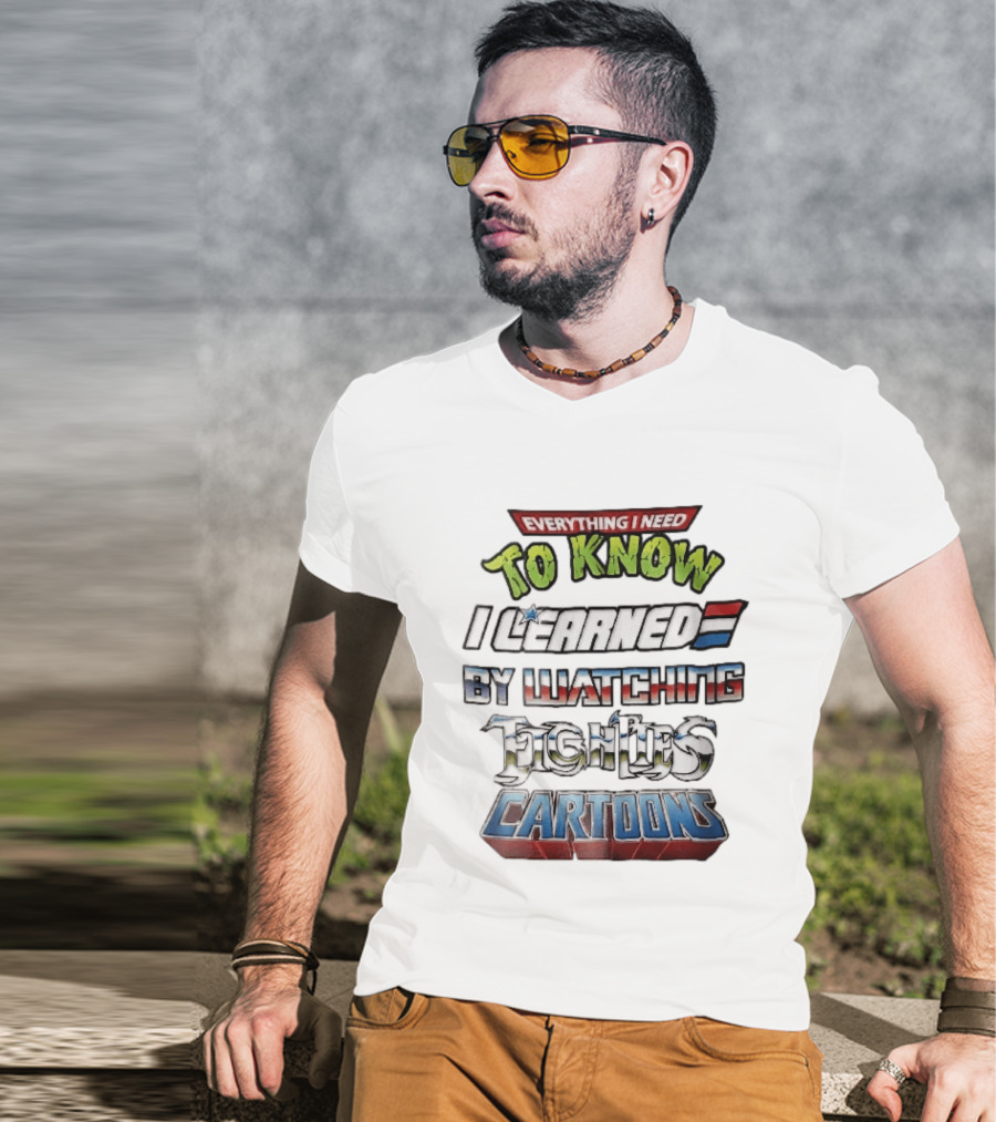 Everything I Need To Know I Learned By Ing Eighties Cartoons T-Shirt