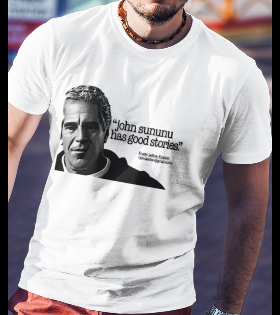 John Sununu Has Good Stories Quote From Jeffrey Epstein Image T-Shirt