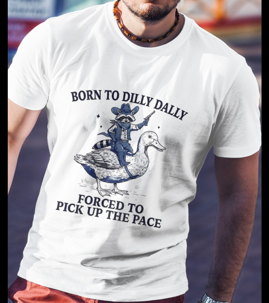 Raccoon Cowboy Riding Duck Born To Dilly Dally Forced To Pick Up The Pace T-Shirt