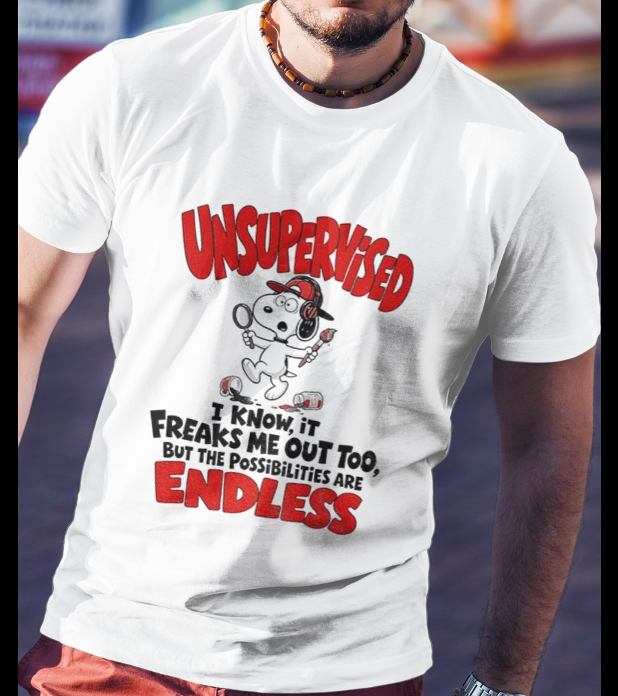 Snoopy Unsupervised I Know It Freaks Me Out Too But The Possibilities Are Endless T-Shirt