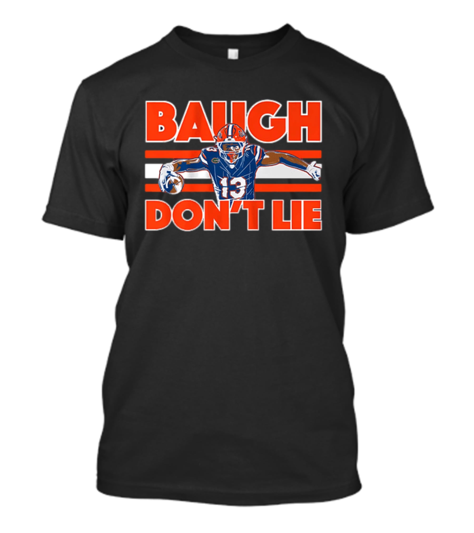 Baugh Don't Lie Football Player In Blue And Orange Uniform Holding Ball T-Shirt