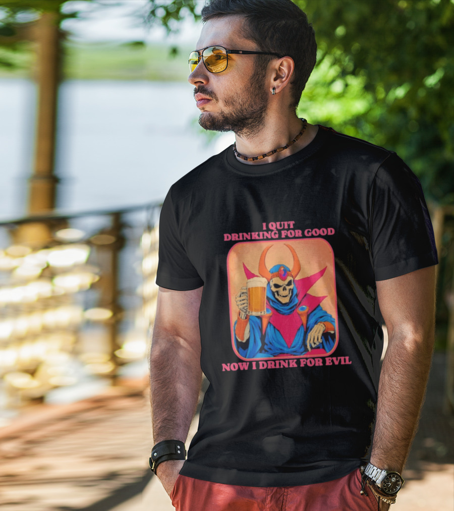 I Quit Drinking For Good Now I Drink For Evil Skeleton Holding Beer T-Shirt