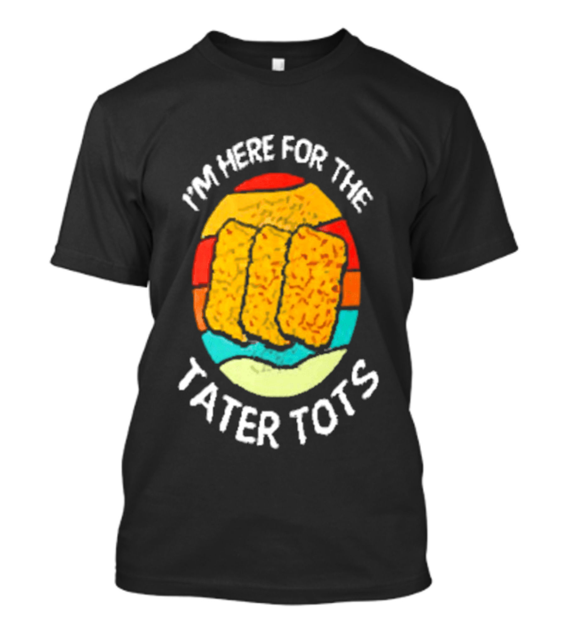 I'm Here For The Tater Tots Retro Food Lover T-Shirt