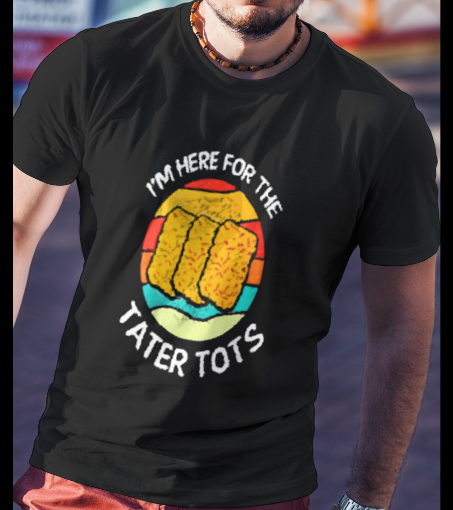 I'm Here For The Tater Tots Retro Food Lover T-Shirt