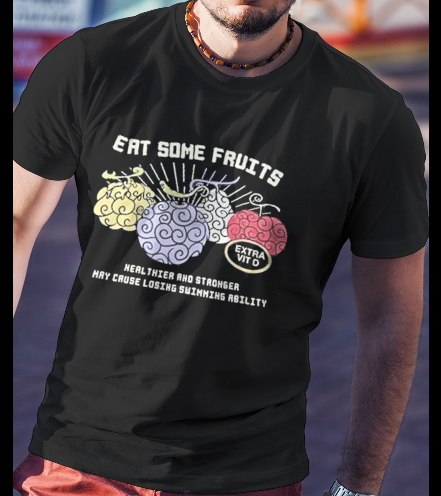 Eat Some Fruits Healthier And Stronger May Cause Lower Swimming Ability T-Shirt