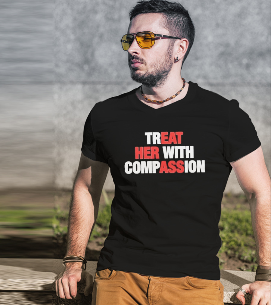 Treat Her With Compassion Red And White T-Shirt
