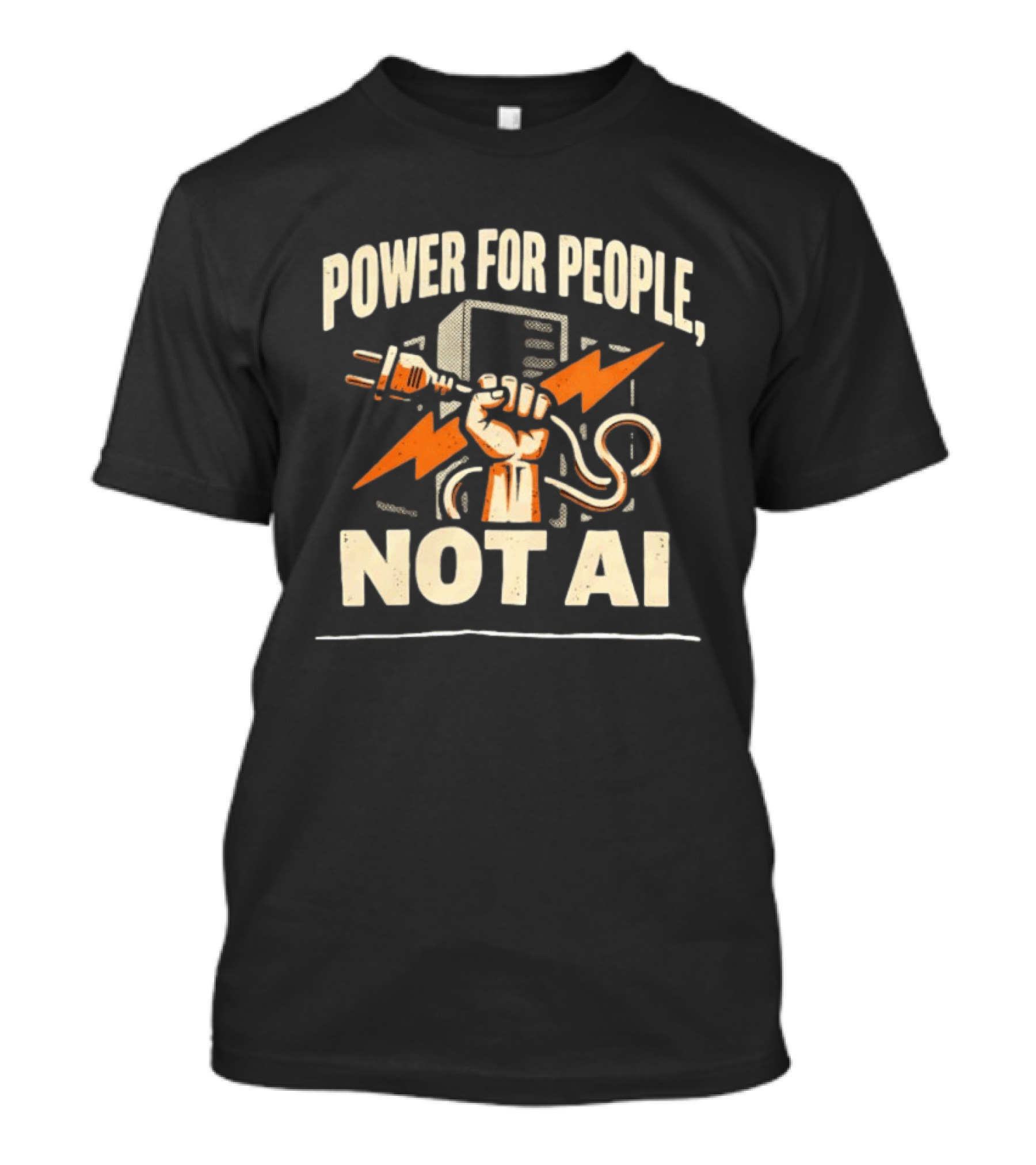 Power For People Not AI Fist Holding Electric Plug With Lightning Bolts T-Shirt
