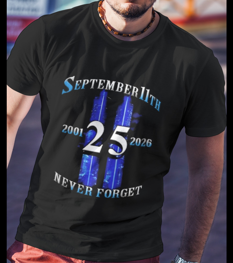 September 11th Never Forget 2001 2026 25 Twin Towers Glowing Blue Sky T-Shirt
