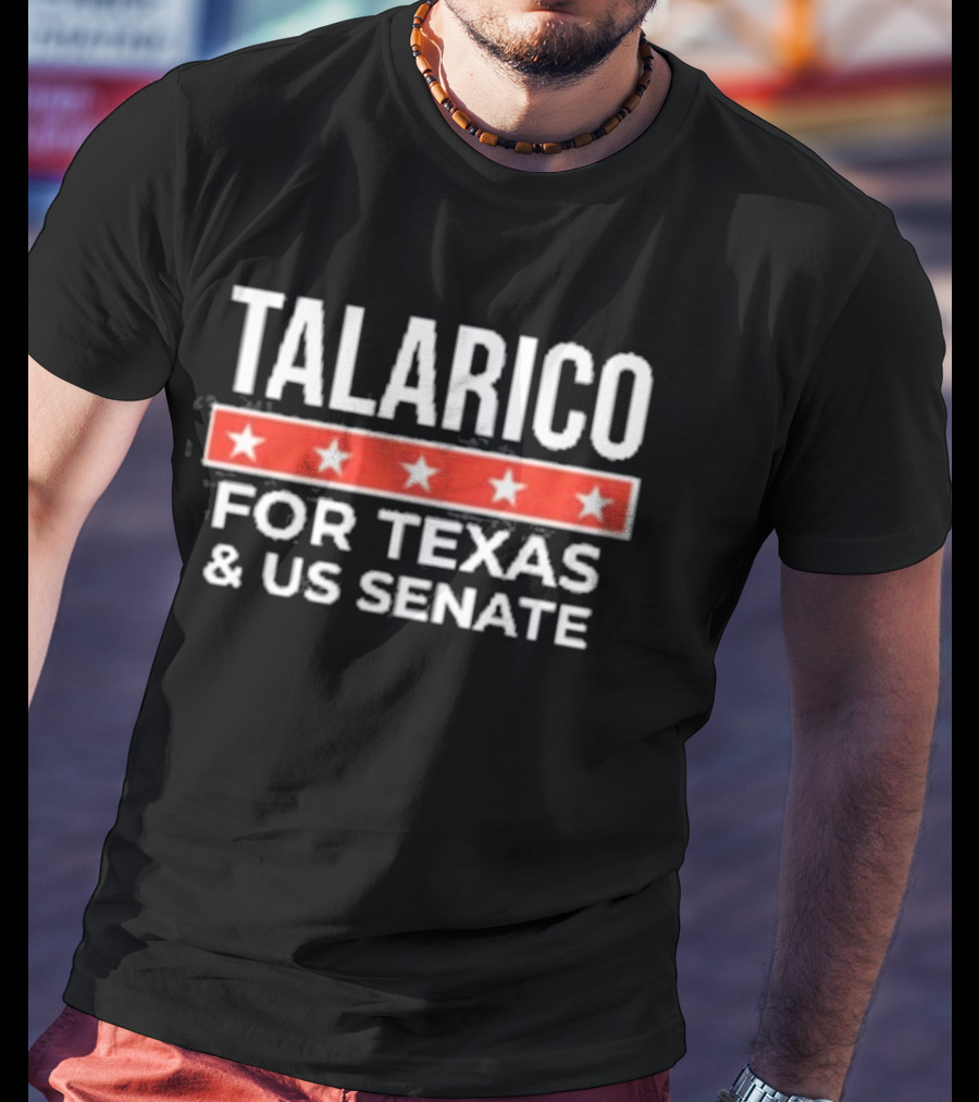 Talarico For Texas And US Senate Election Campaign Stars T-Shirt