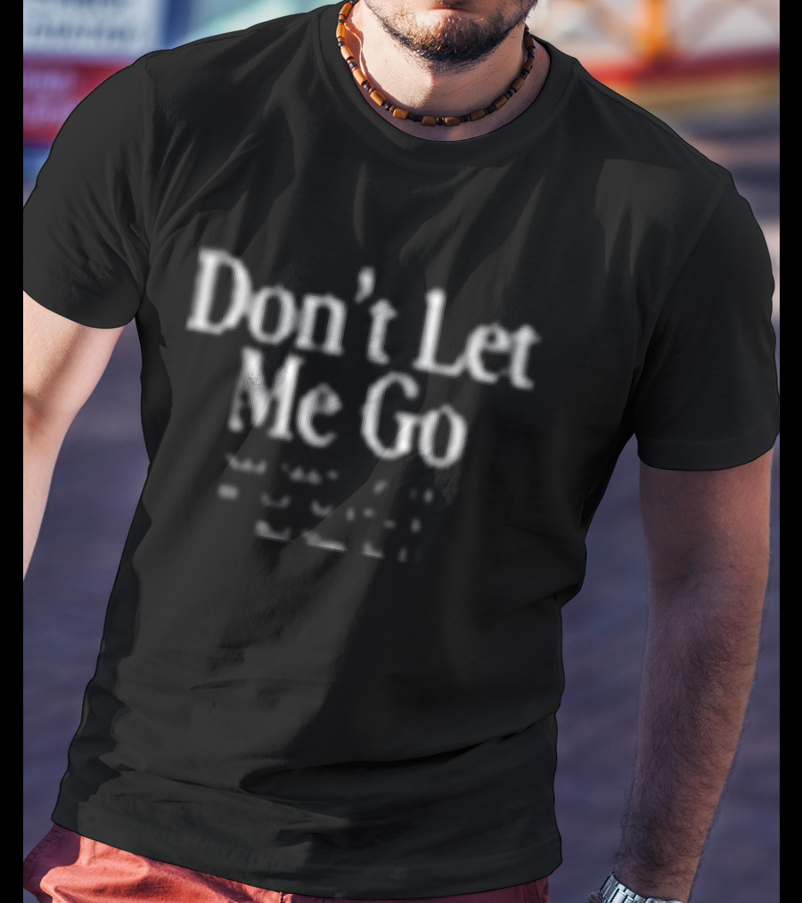 The Chosen Don't Let Me Go T-Shirt