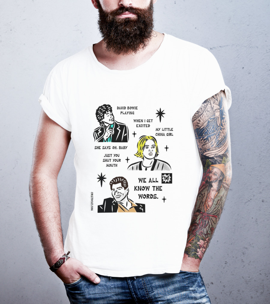 David Bowie Playing When I Get Excited My Little China Girl Oh Baby Just You Shut Your Mouth We All Know The Words T-Shirt