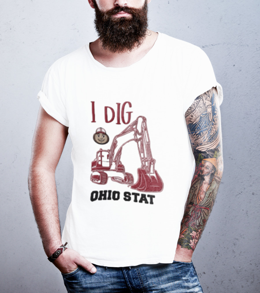 I Dig Ohio State Excavator Buckeye Construction Fan T-Shirt