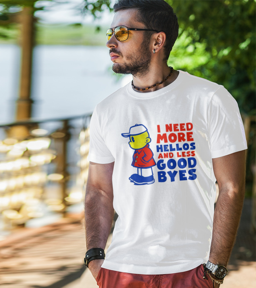 I Need More Hellos And Less Good Byes Cartoon Character In Red Coat And Blue Cap T-Shirt