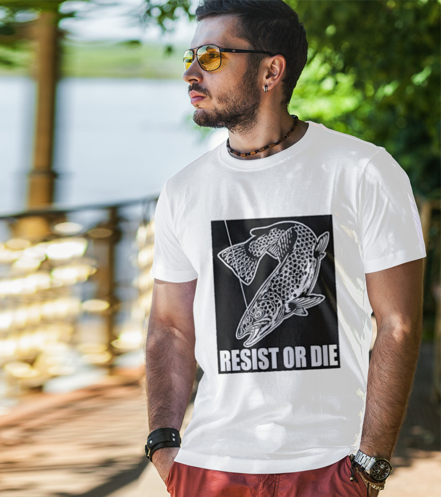 Resist Or Die Original Trout Fish Angler Fishing T-Shirt