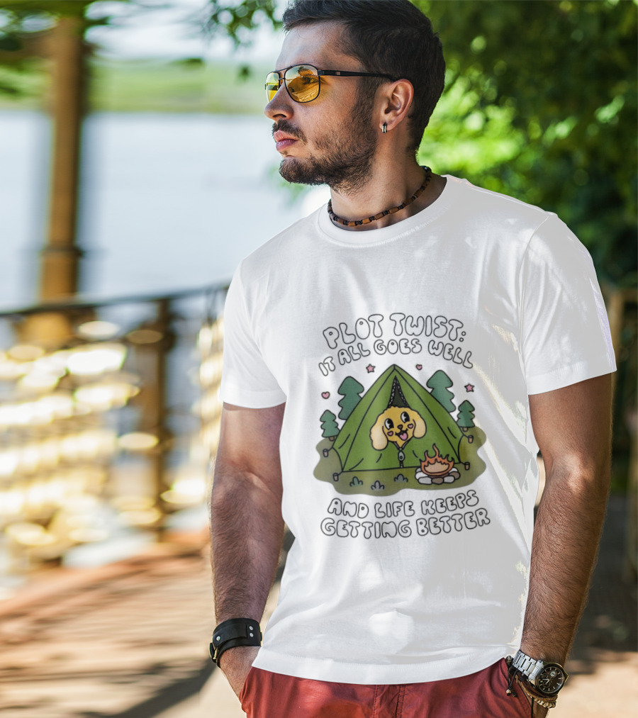 Plot Twist It All Goes Well Life Keeps Getting Better Camping Dog Tent Campfire Scene T-Shirt