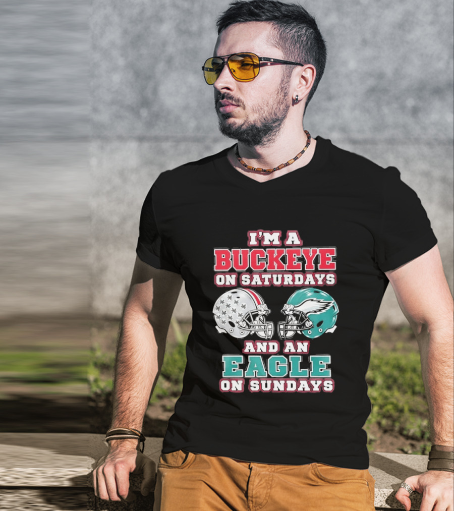 I'm A Buckeye On Saturdays And An Eagle On Sundays Football Helmets T-Shirt