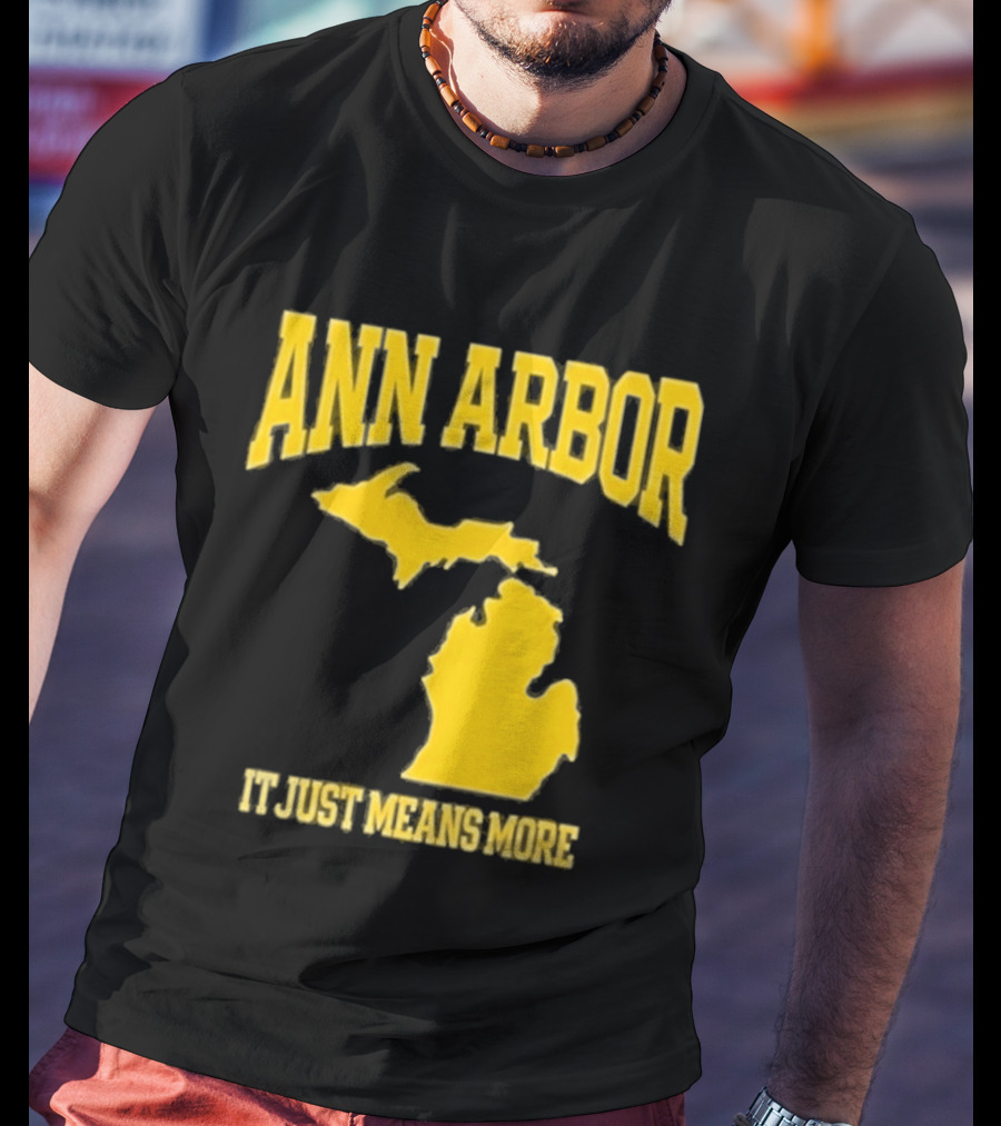 Ann Arbor Michigan It Just Means More Yellow Text Map T-Shirt