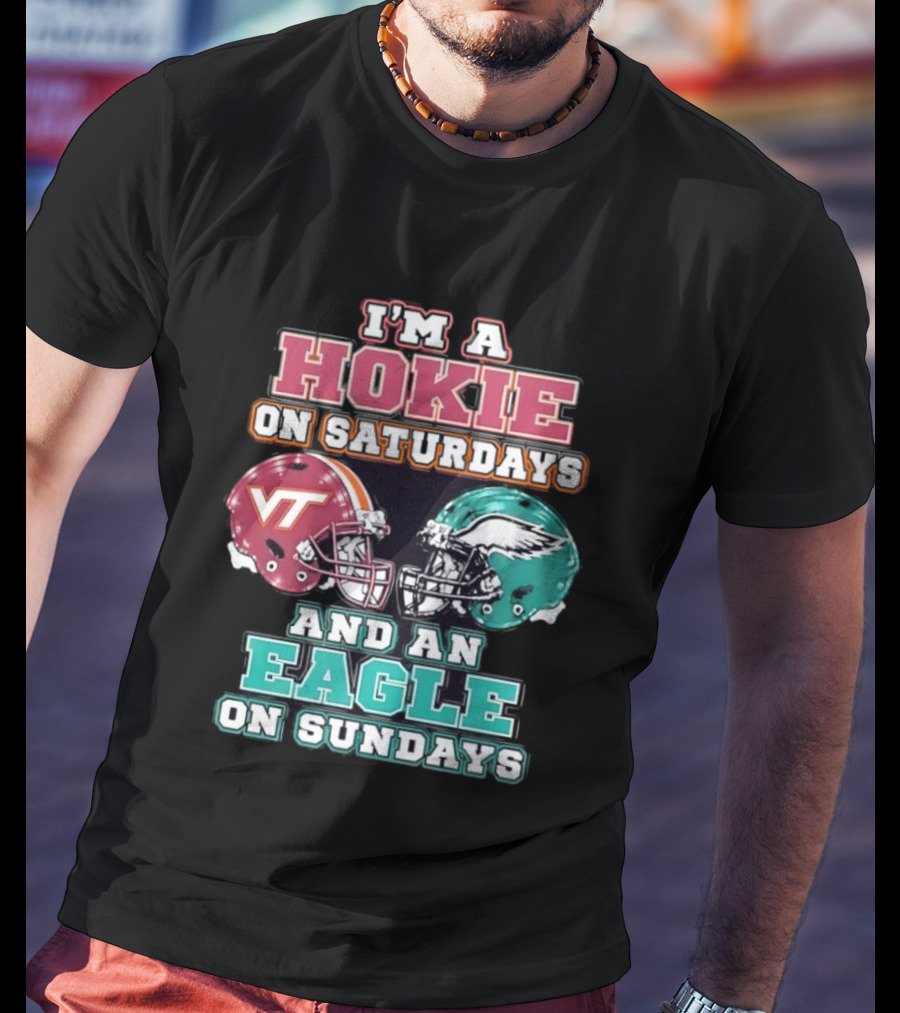 I'm A Hokie On Saturdays With VT And An Eagle On Sundays T-Shirt
