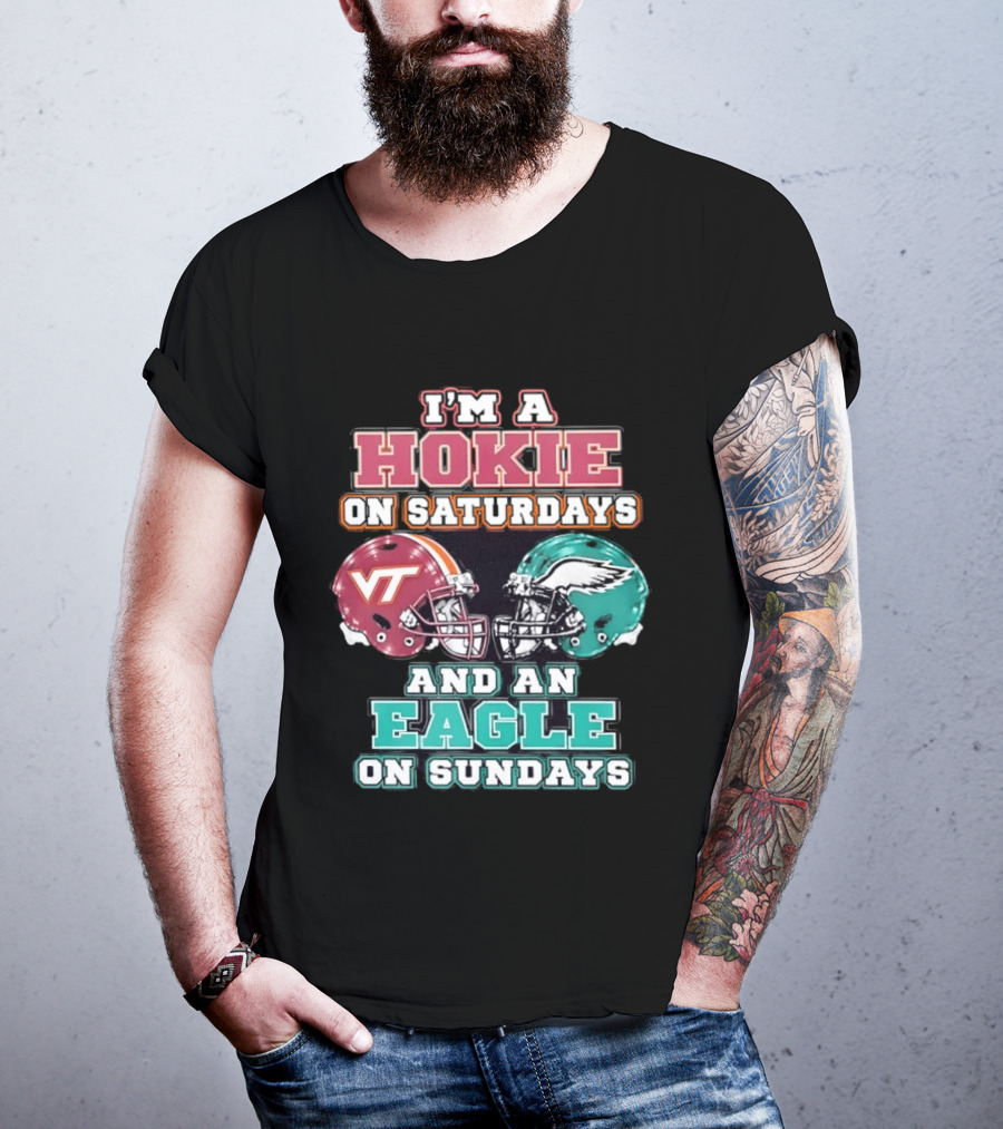 I'm A Hokie On Saturdays With VT And An Eagle On Sundays T-Shirt