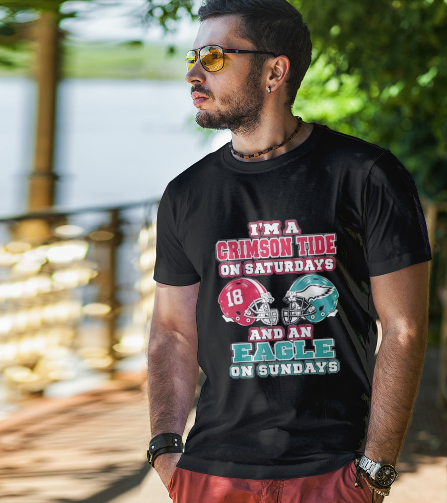 I'm A Crimson Tide On Saturdays And An Eagle On Sundays T-Shirt