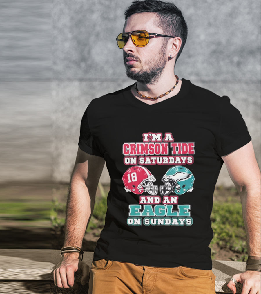 I'm A Crimson Tide On Saturdays And An Eagle On Sundays T-Shirt