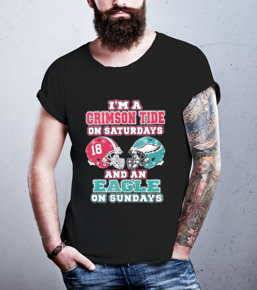 I'm A Crimson Tide On Saturdays And An Eagle On Sundays T-Shirt