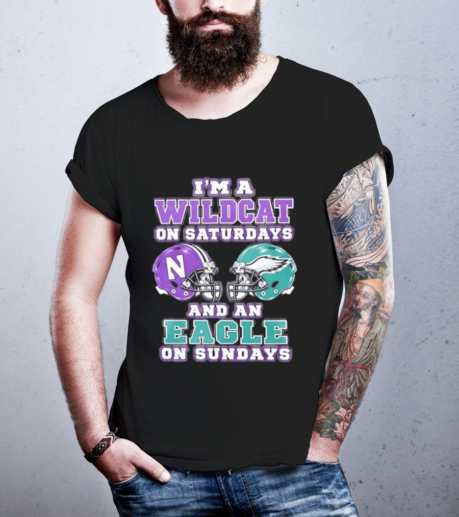 I'm A Wildcat On Saturdays Northwestern N Helmet And An Eagle On Sundays NFL Helmet T-Shirt