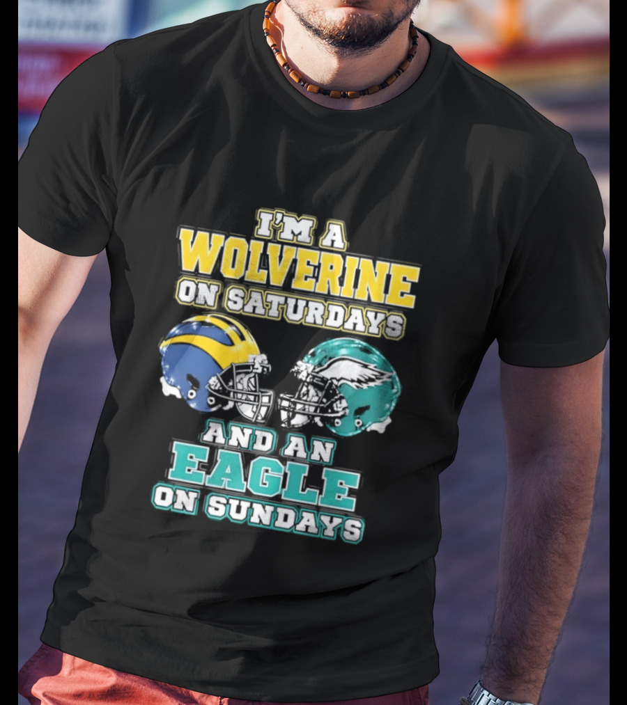 I'm A Wolverine On Saturdays And An Eagle On Sundays Football Spirit T-Shirt