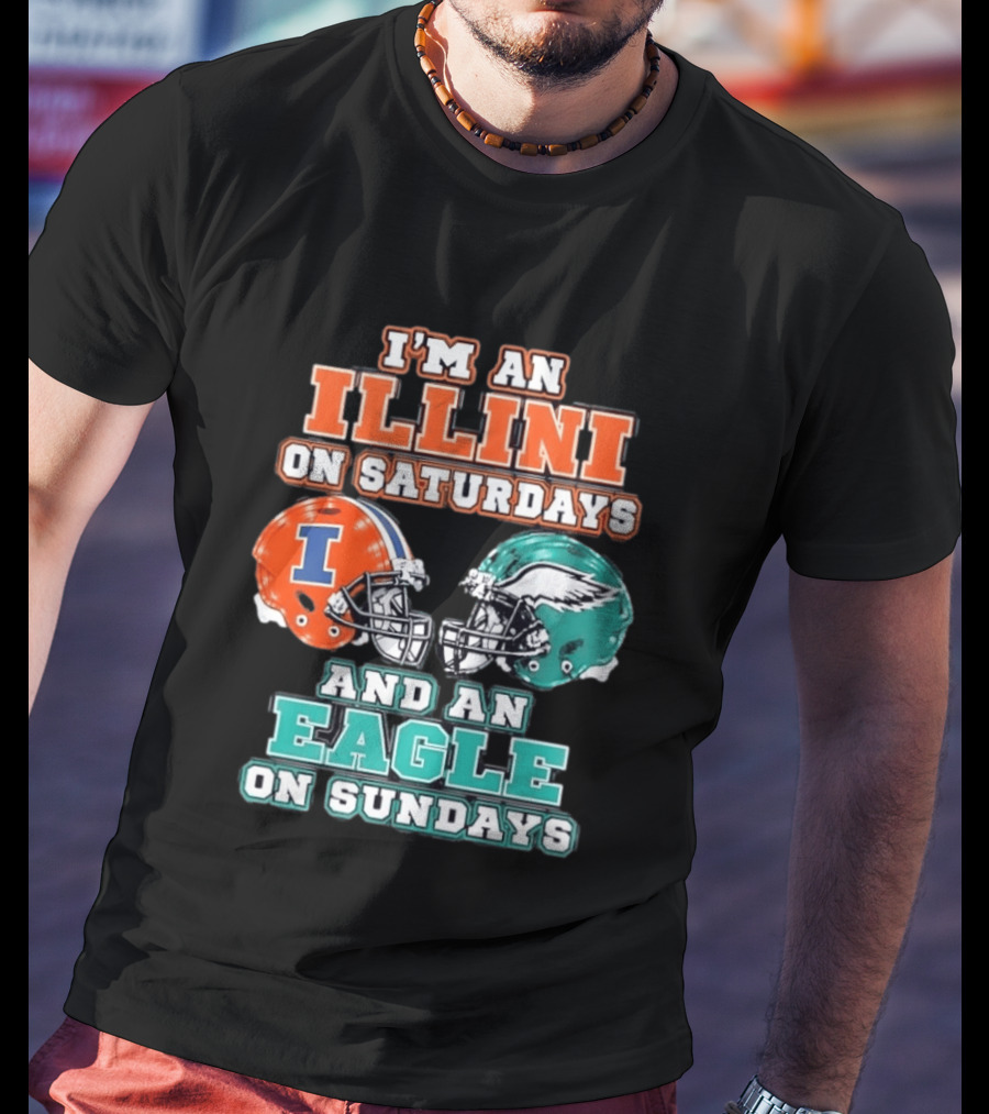 I'm An Illini On Saturdays And An Eagle On Sundays Football Helmets T-Shirt