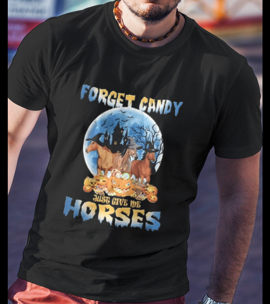 Forget Candy Just Give Me Horses Witch Hats Full Moon Haunted Castle Pumpkins T-Shirt