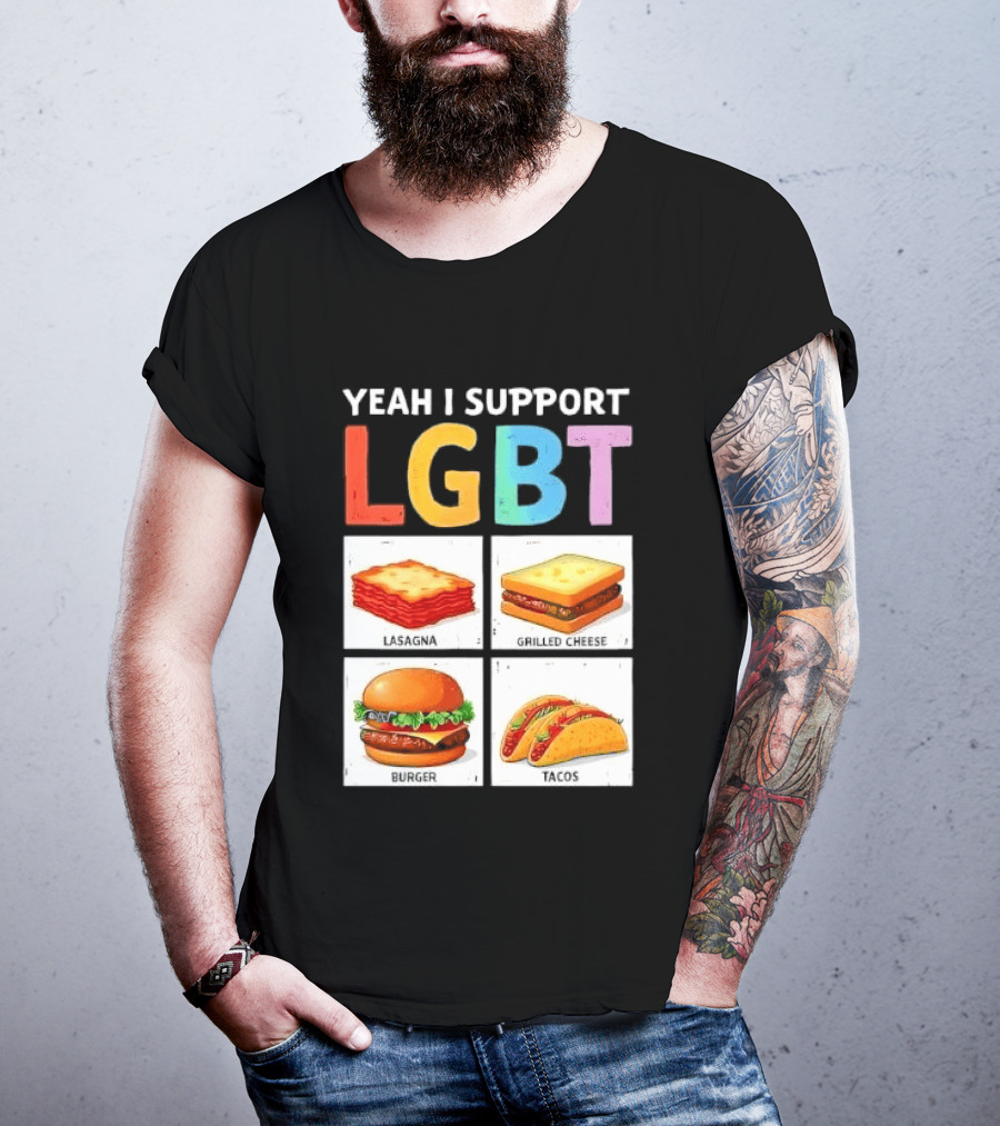 Yeah I Support LGBT Lasagna Grilled Cheese Burger Tacos T-Shirt