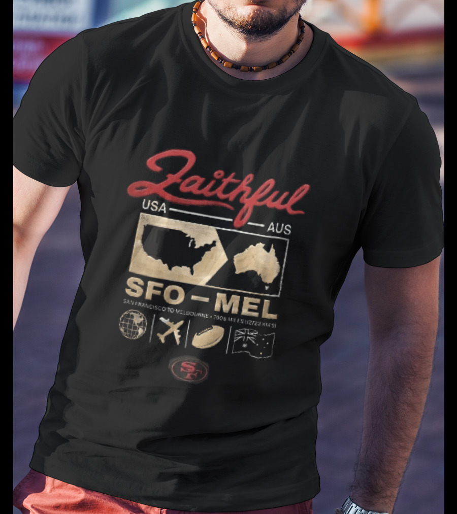 San Francisco 49ers Faithful SFO MEL USA AUS 7906 Miles Globe Plane Football Flag T-Shirt
