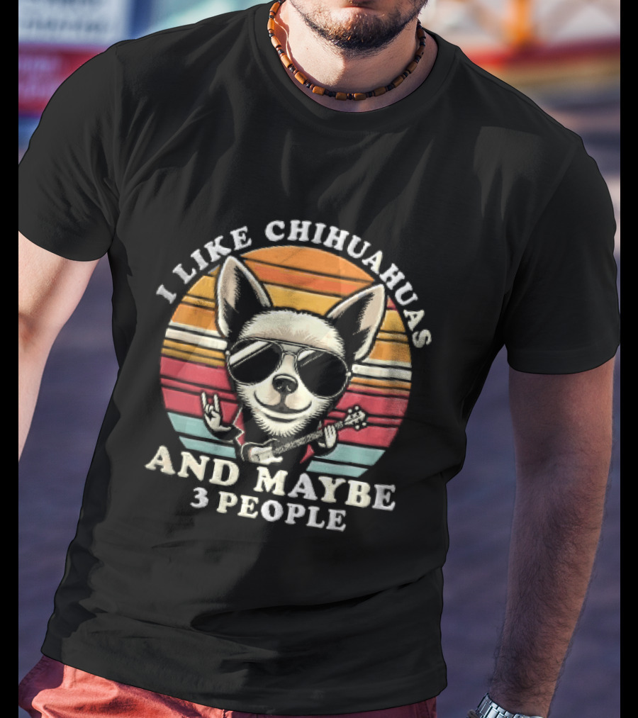 I Like Chihuahuas And Maybe 3 People Dog Sunglasses Electric Guitar Sunset T-Shirt