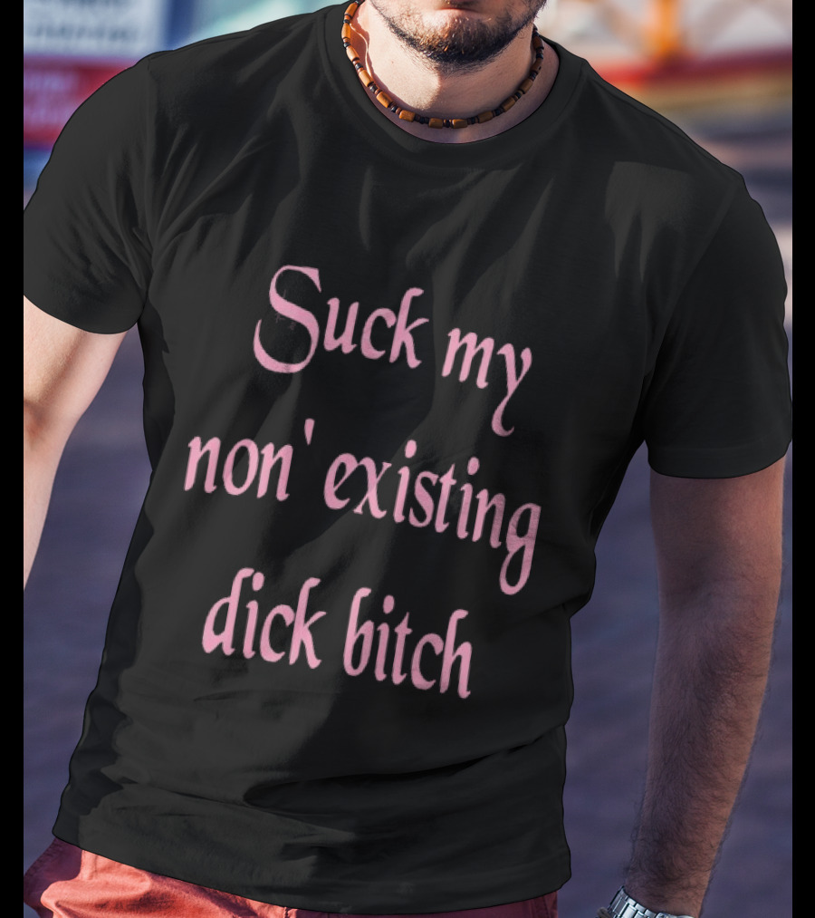 Suck My Non Existing Dick Bitch Pink Gothic Font T-Shirt
