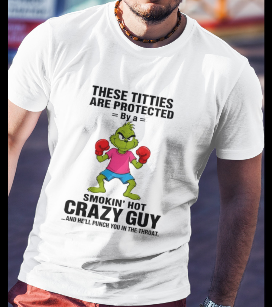 Grinch Inspired Boxing Smokin' Hot Crazy Guy Protection Humor T-Shirt