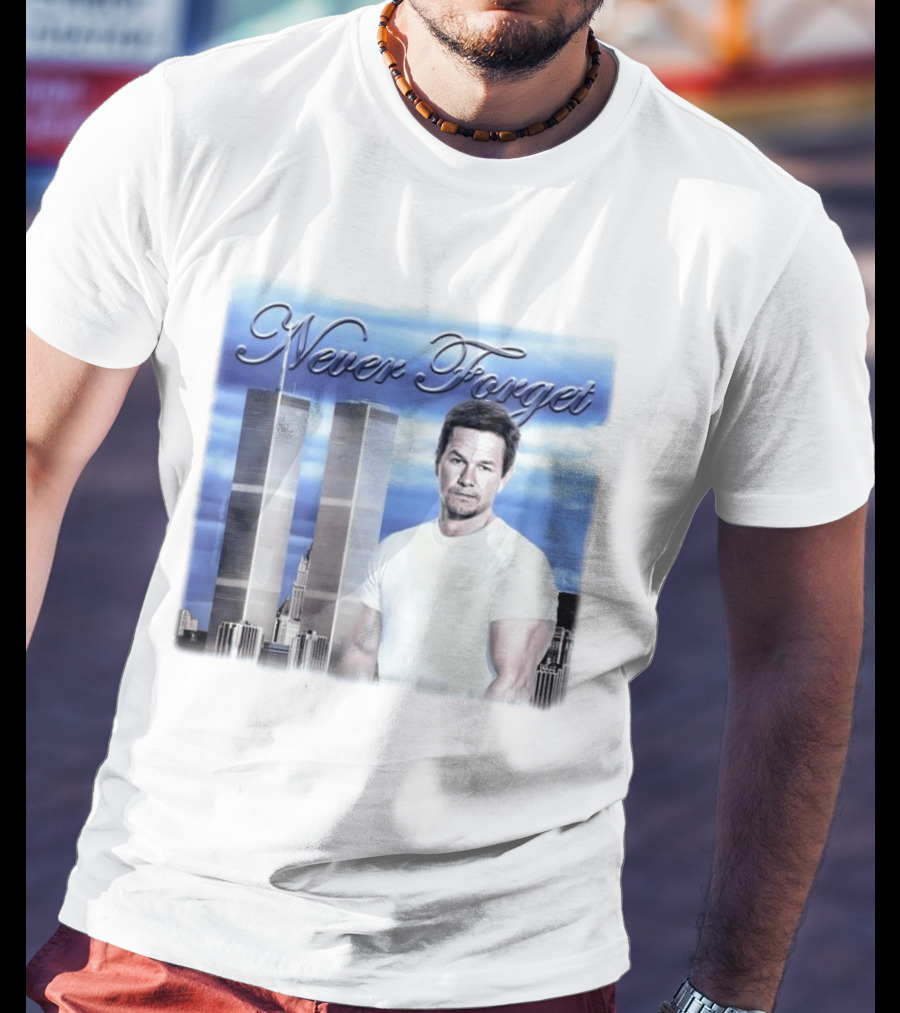 Never Forget Twin Towers Mark Wahlberg T-Shirt